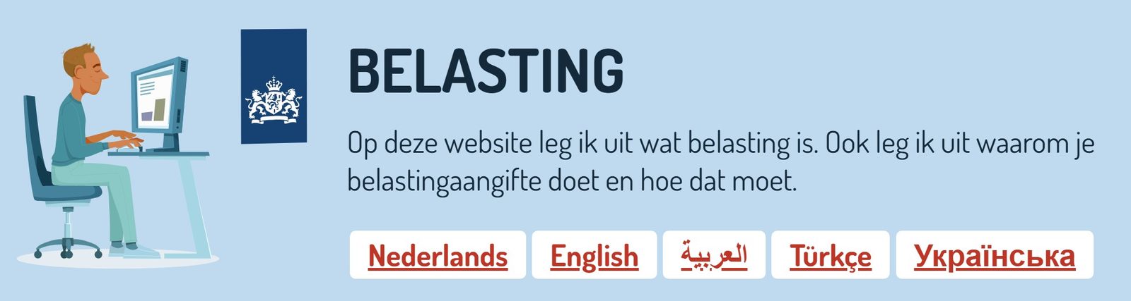 Deel van de webpagina van belastingdienst.steffie.nl. Het is een illistratie van een man achter de computer. Er staat bij: "Op deze website leg ik uit wat belasting is. Ook leg ik uit waarom je belastingaangifte doet en hoe dat moet." Het screenshot laat zien dat de knoppen Nederlands, Engels, Arabisch, Turks en Oekraïens bovenaan de pagina te vinden zijn.